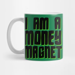 I am a money magnet! Mug